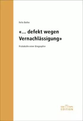 Couverture du produit · ... defekt wegen Vernachlässigung: Protokolle einer Biographie