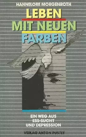 Couverture du produit · Leben mit neuen Farben: Ein Weg aus Ess-Sucht und Depression