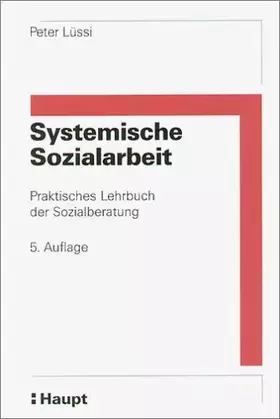 Couverture du produit · Systemische Sozialarbeit: Praktisches Lehrbuch der Sozialberatung (Schriftenreihe der schweizerischen Arbeitsgemeinschaft der S