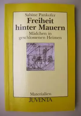 Couverture du produit · Freiheit hinter Mauern. Mädchen in geschlossenen Heimen