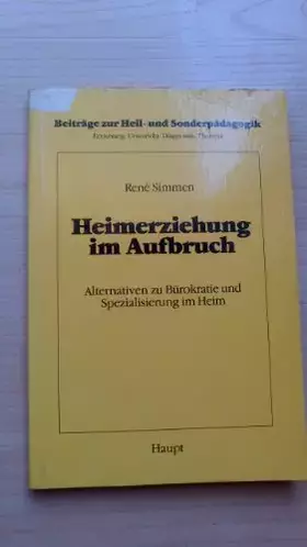 Couverture du produit · Heimerziehung im Aufbruch: Alternativen zu Bürokratie und Spezialisierung im Heim (Beiträge zur Heil- und Sonderpädagogik: Erzi