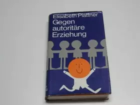 Couverture du produit · Gegen autoritäre Erziehung : Eine Hilfe im Umgang mit Kindern u. Jugendlichen.