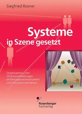 Couverture du produit · Systeme in Szene gesetzt: Organisations- und Strukturaufstellung als Managementinstrument und Simulationsverfahren