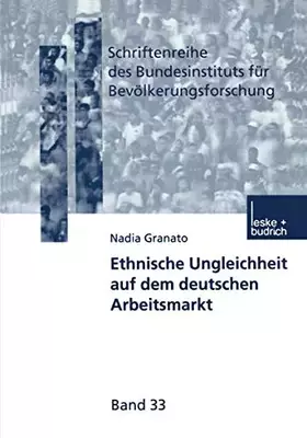 Couverture du produit · Ethnische Ungleichheit auf dem deutschen Arbeitsmarkt (Schriftenreihe des Bundesinstituts für Bevölkerungsforschung BIB, 33, Ba