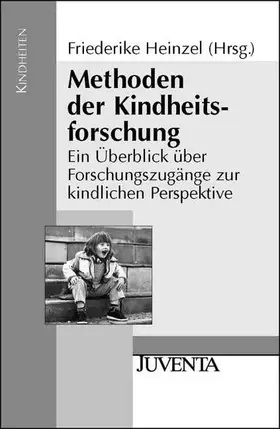 Couverture du produit · Methoden der Kindheitsforschung: Ein Überblick über Forschungszugänge zur kindlichen Perspektive (Kindheiten)