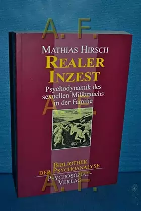 Couverture du produit · Realer Inzest: Psychodynamik des sexuellen Mißbrauchs in der Familie: Psychodynamik des sexuellen Mißbrauchs in der Familie: Ps