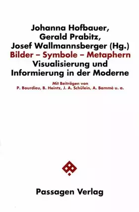 Couverture du produit · Bilder Symbole Metaphern. Visualisierung und Informierung in der Moderne (Passagen Gesellschaft)