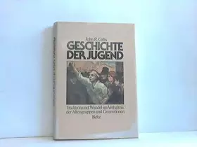 Couverture du produit · Geschichte der Jugend: Tradition und Wandel im Verhältnis der Altersgruppen und Generationen in Europa von der zweiten Hälfte d