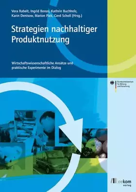Couverture du produit · Strategien nachhaltiger Produktnutzung: Wirtschaftswissenschaftliche Überlegungen und praktische Experimente im Dialog