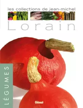 Couverture du produit · Légumes: les collections de Jean-Michel Lorain