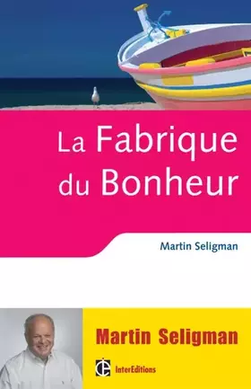 Couverture du produit · La fabrique du bonheur - Vivre les bienfaits de la psychologie positive au quotidien: Vivre les bienfaits de la psychologie pos