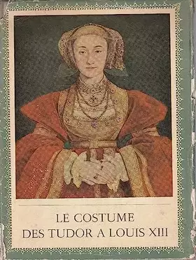 Couverture du produit · Le costume des Tudor a Louis XIII