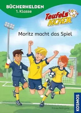 Couverture du produit · Teufelskicker, Bücherhelden 1. Klasse, Moritz macht das Spiel: Erstleser Kinder ab 6 Jahre