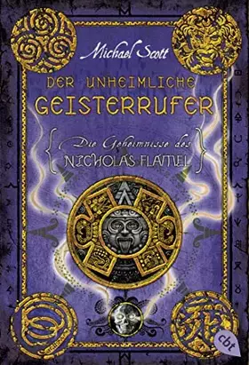Couverture du produit · Die Geheimnisse des Nicholas Flamel - Der unheimliche Geisterrufer: Band 4 - Eine abenteuerliche Jagd nach den Geheimnissen des