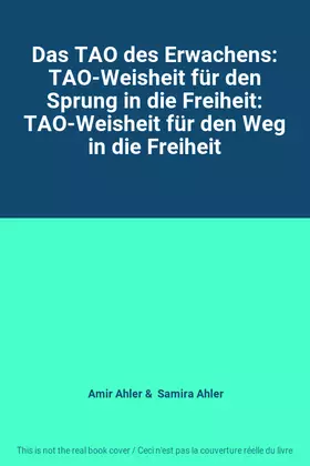Couverture du produit · Das TAO des Erwachens: TAO-Weisheit für den Sprung in die Freiheit: TAO-Weisheit für den Weg in die Freiheit