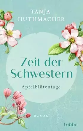 Couverture du produit · Zeit der Schwestern: Apfelblütentage. Roman