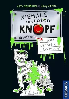 Couverture du produit · Niemals den roten Knopf drücken 1, oder der Vulkan bricht aus