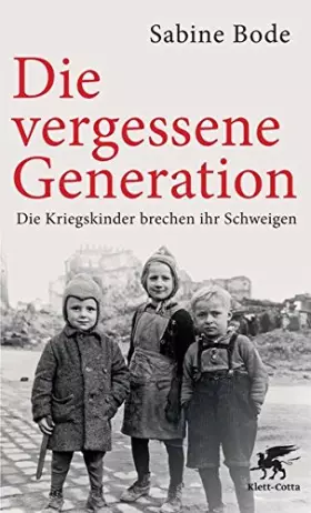 Couverture du produit · Die vergessene Generation: Die Kriegskinder brechen ihr Schweigen