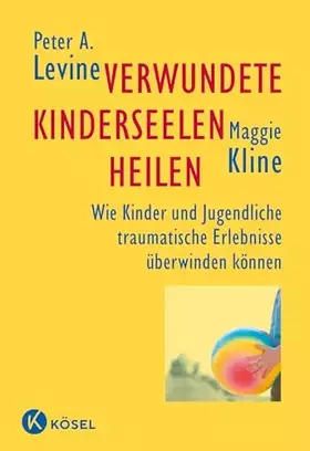 Couverture du produit · Verwundete Kinderseelen heilen: Wie Kinder und Jugendliche traumatische Erlebnisse überwinden können