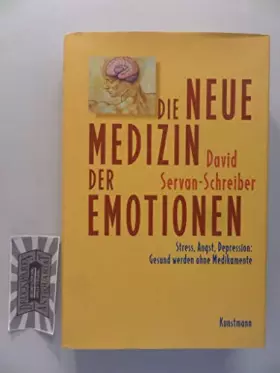 Couverture du produit · Die neue Medizin der Emotionen. Stress, Angst, Depression: Gesund werden ohne Medikamente