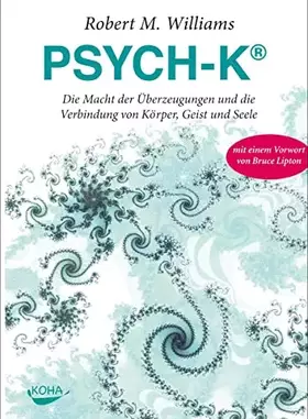 Couverture du produit · PSYCH-K®: Die Macht der Überzeugungen und die Verbindung von Körper, Geist und Seele
