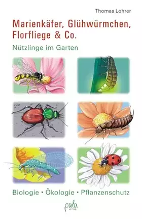 Couverture du produit · Marienkäfer, Glühwürmchen, Florfliege & Co.: Nützlinge im Garten Biologie, Ökologie, Pflanzenschutz