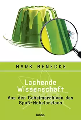 Couverture du produit · Lachende Wissenschaft: Aus den Geheimarchiven des Spaß-Nobelpreises