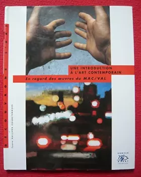 Couverture du produit · Une Introduction à l’Art Contemporain En regard des œuvres du MAC / VAL