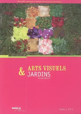 Couverture du produit · Arts visuels et jardins Cycles 1, 2 et 3