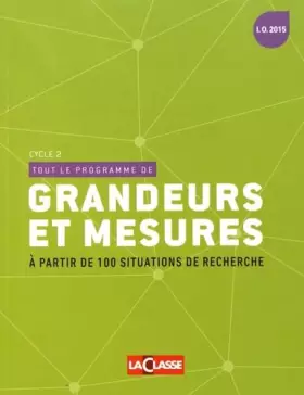 Couverture du produit · Tout le programme de grandeurs et mesures à partir de 100 situations de recherche: Cycle 2