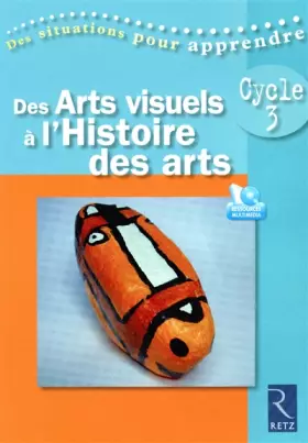 Couverture du produit · Des Arts visuels à l'Histoire des arts Cycle 3