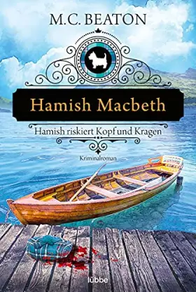 Couverture du produit · Hamish Macbeth riskiert Kopf und Kragen: Kriminalroman (Schottland-Krimis, Band 11)