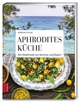 Couverture du produit · Aphrodites Küche: Der Geschmack von Sommer und Zypern (376 - ZS Verlag)