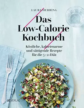 Couverture du produit · Das Low-Calorie-Kochbuch Köstliche, kalorienarme und sättigende Rezepte für die 5:2-Diät. Abnehmen und schlank bleiben durch In