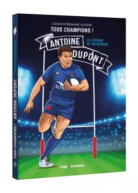 Couverture du produit · Tous champions ! Antoine Dupont: et la légende de Vachenoire