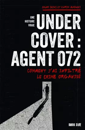 Couverture du produit · Undercover : Agent 072: Comment j'ai infiltré le crime organisé