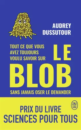 Couverture du produit · Tout ce que vous avez toujours voulu savoir sur le blob sans jamais oser le demander