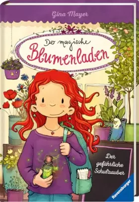 Couverture du produit · Der magische Blumenladen, Band 9 - Der gefährliche Schulzauber (Der magische Blumenladen, 9)