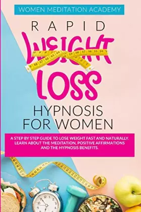 Couverture du produit · Rapid Weight Loss Hypnosis For Women: A Step By Step Guide To Lose Weight Fast and Naturally. Learn About the Meditation, Posit