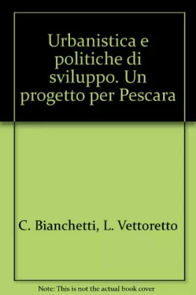 Couverture du produit · Urbanistica e politiche di sviluppo. Un progetto per Pescara