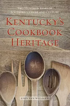 Couverture du produit · Kentucky's Cookbook Heritage: Two Hundred Years of Southern Cuisine and Culture