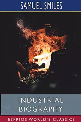 Couverture du produit · Industrial Biography (Esprios Classics): Iron Workers and Tool Makers