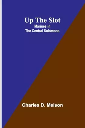 Couverture du produit · Up The Slot: Marines in the Central Solomons