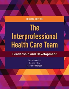 Couverture du produit · The Interprofessional Health Care Team: Leadership and Development: Leadership and Development