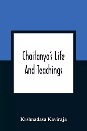 Couverture du produit · Chaitanya'S Life And Teachings: From His Contemporary Bengali Biography The Chaitanya-Charit-Amrita