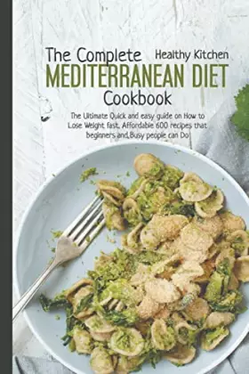 Couverture du produit · The Complete Mediterranean Diet Cookbook: The Ultimate Quick and Easy Guide on How to Lose Weight Fast, Affordable 600 Recipes 