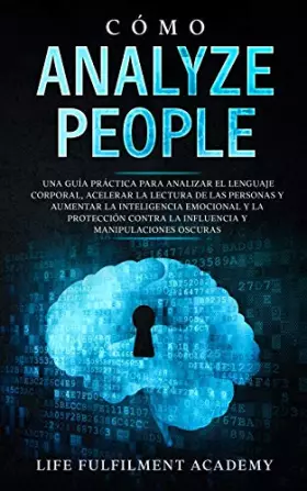 Couverture du produit · Cómo analizar a las personas: Una guía práctica para analizar el lenguaje corporal, acelerar la lectura de las personas y aumen