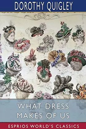 Couverture du produit · What Dress Makes of Us (Esprios Classics): Illustrated by Annie Blakeslee