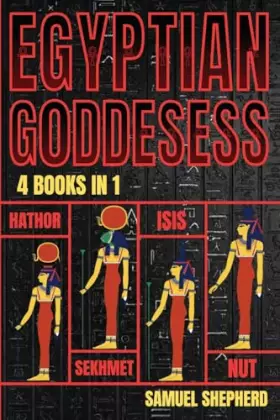 Couverture du produit · Egyptian Goddesses: Hathor, Sekhmet, Isis, Nut