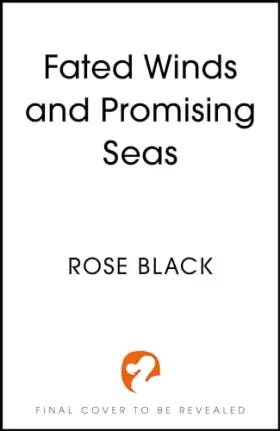 Couverture du produit · Fated Winds and Promising Seas: A tender-hearted tale of forging fates, fantastic creatures, and found family
